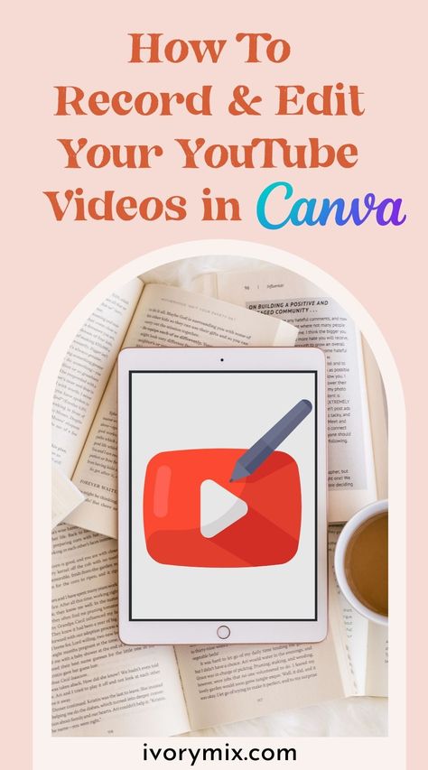 How To Record and Edit Your YouTube Videos in Canva - Ivory Mix Edit Youtube Videos, Channel Name Ideas, Youtube Channel Name Ideas, Picture Edits, Start Youtube Channel, Youtube Video Template, Editing Techniques, Making Youtube Videos, Youtube Channel Ideas