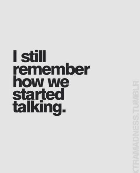 I still remember when we first started talking Motivation Thoughts, Missing You Quotes, I Still Remember, Inspirational Quotes Pictures, Time Quotes, Cute Love Quotes, Crush Quotes, New Energy, Hopeless Romantic