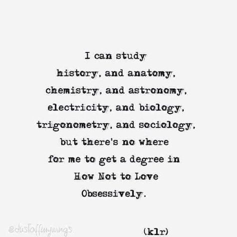 Obsessive Love, Love Poem, Trigonometry, My Kind Of Love, Study History, Yandere Simulator, Poem Quotes, Quotes Life, Hopeless Romantic