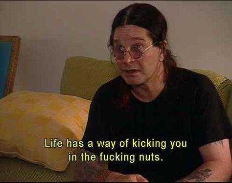 And finally, when Ozzy shared this sentiment, which actually was pretty profound: Ozzy Osbourne Quotes, The Osbournes, Funny Memes About Life, Prince Of Darkness, Film Quotes, Family Humor, Ozzy Osbourne, Life Memes, Black Sabbath