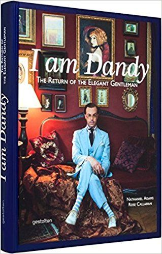 I am Dandy: The Return of the Elegant Gentleman: Amazon.co.uk: Rose Callahan, Nathaniel Adams: 9783899554847: Books Dandy Look, Dandy Style, Casual Sportswear, Oscar Wilde, Tailored Suits, Gentleman Style, Fit Mom, Fashion Books, Dandy