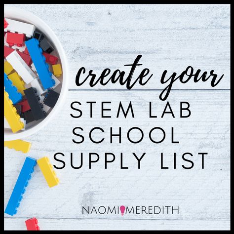 Create Your STEM Lab School Supply List - Naomi Meredith Stem Supplies, Stem Station, School Supply List, Steam Classroom, Steam Lab, Stem School, Stem Lab, Technology Lessons, Innovation Lab