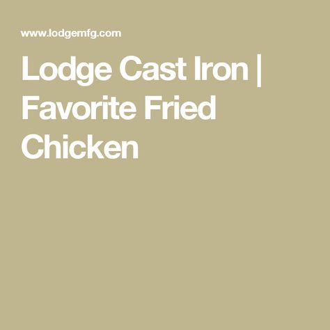 Lodge Cast Iron | Favorite Fried Chicken Basic Cornbread Recipe, Cathead Biscuits, Sorghum Syrup, Cast Iron Care, Cheddar Cornbread, Fresh Tortillas, Traditional Chili, Lodge Cast Iron, Stuffed Jalapenos With Bacon