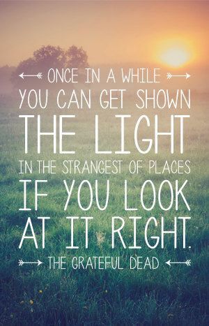 you're too sweet my love! ♡ my pinteresting man.....everytime you say light i laugh, thinking of you singing that part in our GNR song. Grateful Dead Quotes, Grateful Dead Lyrics, Scarlet Begonias, Dead Quote, Song Lyric Posters, Lyrics Poster, Lyric Shirts, Lyrics To Live By, Song Lyric Quotes