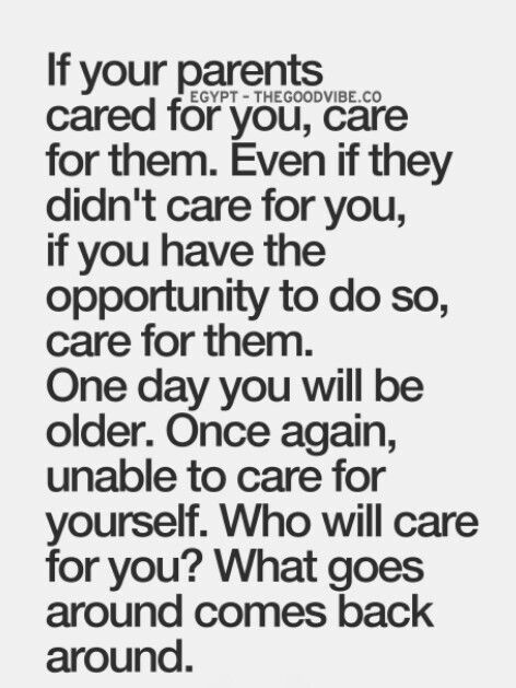 I don’t always believe this one. Not sure karma exist. Caregiver Prayer, Elderly Parents Quotes, Aging Parents Quotes, Love Your Parents Quotes, Elderly Quote, Caregiver Quotes, Care Giver, Love Your Parents, Caregiver Burnout