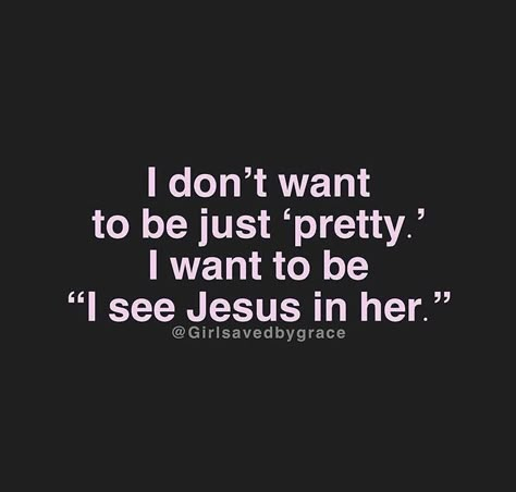 I See Jesus In Her, Gods Love Quotes, Bible Motivation, Saved By Grace, Biblical Quotes, Christian Quotes Inspirational, Bible Encouragement, I Want To Be, Daughter Of God