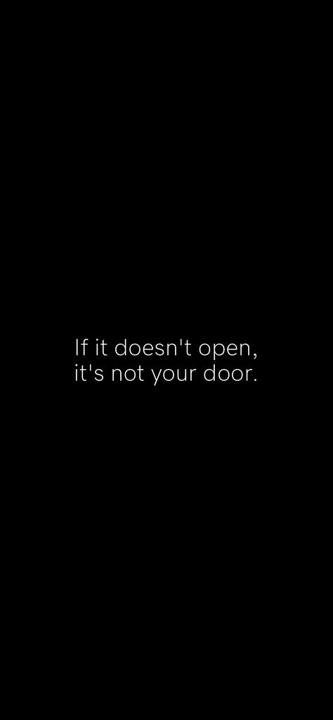 If It Doesn’t Open It’s Not Your Door, If Its Not A Yes Its A No, Building A Door, Motivation App, Do Not Open, In My Feelings, Daily Positive Affirmations, Sassy Quotes, Phone Wallpapers