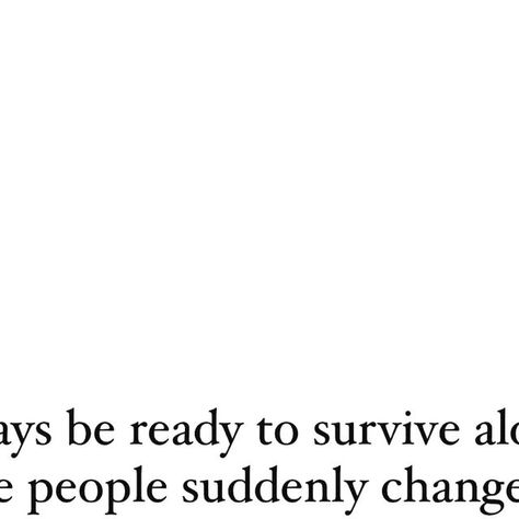 Poets on Instagram: "In this world, you have to be prepared to stand alone, because not everyone who claims to care will stay by your side. Today, you might be someone's priority, but tomorrow, you could be an afterthought. That's just the way life unfolds. People change, loyalties shift, and sometimes, without warning, you go from being everything to someone to being nothing at all. 

It's a harsh reality, but it's one we all have to face. The key is to build a foundation within yourself so strong that no matter who walks away, you're still standing tall. Learn to rely on your own strength, your own resilience, because at the end of the day, you are your own constant. Some people are only meant to be temporary, teaching us that our value is not tied to their presence or absence.

So keep Harsh Reality Quotes, Medical Quotes, Stay True To Yourself, Rely On Yourself, True To Yourself, Standing Alone, Nothing At All, People Change, Without Warning