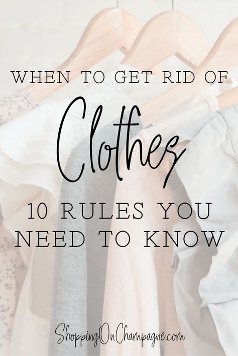 When to Get Rid of Clothes: 10 Rules You Need to Know to Make Getting Rid of Clothes Easy and Effortless! #closet #wardrobe #recycle #oldclothes #clothing #fashiontips #styletips How To Sort Out Clothes, Clean Out My Closet, Cleaning Out Wardrobe, Tips For Getting Rid Of Clothes, How To Know What Clothes To Get Rid Of, Clothing Clean Out, Clothes Clean Out, Get Rid Of Clothes Declutter, What To Get Rid Of In Your Closet