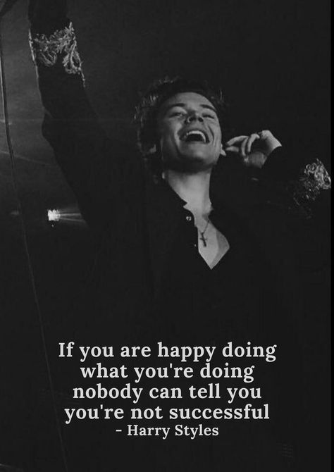 If Your Happy Doing What Your Doing Harry Styles Quote, If You're Happy Doing What You're Doing Harry Styles Quote, Harry Styles Motivation, Quotes By Harry Styles, Harry Quotes, Hary Styles, 1d Quotes, Harry Styles Quotes, One Direction Music