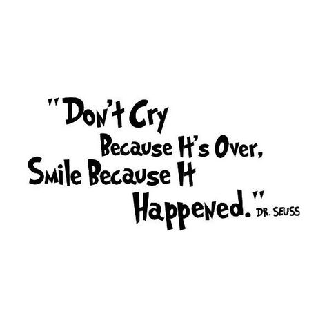 Smile Because It Happened, Grad Quotes, Dr. Seuss, Party Quotes, Dr Seuss Quotes, Yearbook Quotes, Seuss Quotes, Senior Quotes, Trendy Quotes