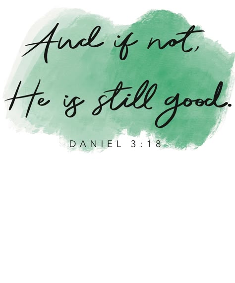 And If Not He is Still Good - Etsy And Even If Not He Is Still Good, If Not He Is Still Good, And If Not He Is Still Good Wallpaper, And If Not He Is Still Good, He Is Still Good, Prayer Scriptures, Inspirational Bible Quotes, Bible Art Journaling, Christian Encouragement