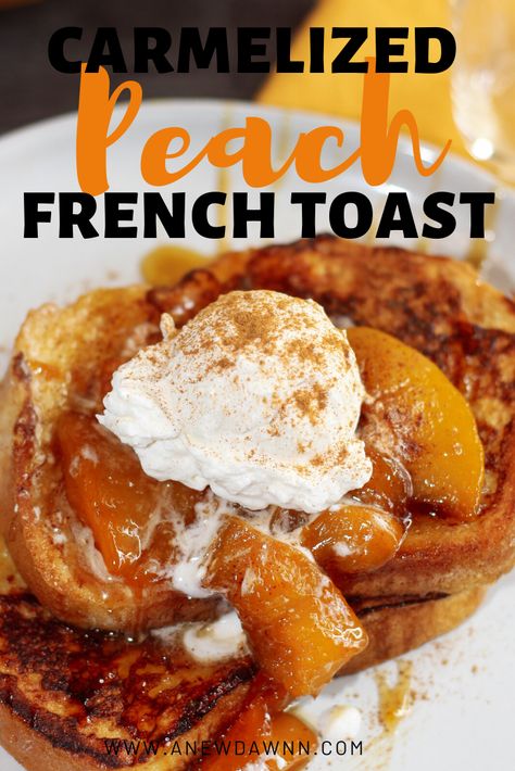 French Toast With Toppings, French Toast Moonshine Recipe, French Toast With Peaches, Gourmet French Toast Recipe, Flavored French Toast Recipe, Toppings For French Toast, Flavored French Toast, Carmelized Peaches Recipes, Fancy French Toast Recipe