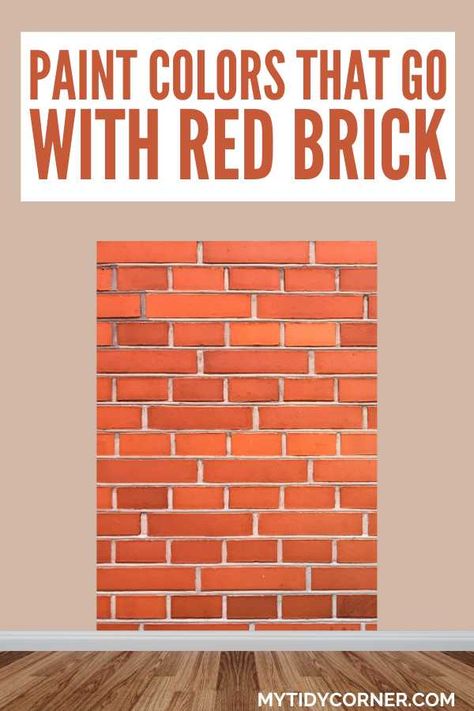 Beige and red brick wall, wood floor and text overlay about paint colors that go with red brick. Red Brick Color Palette Interior, Red Brick And Paint Combinations, Exterior Paint For Red Brick House, Orange Brick House Exterior Color Schemes, Colors That Go With Red Brick, Brick Exterior Colors Schemes, Red Brick Homes, Brick House Trim, Red Brick Paint