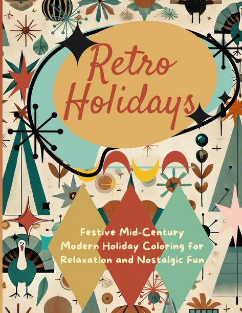 PRICES MAY VARY. Step Back in Time and Relive the Magic of Mid-Century Holidays! Discover the perfect blend of relaxation and nostalgic charm with  "Retro Holidays: Festive Mid-Century Modern Holiday Coloring for Relaxation and Nostalgic Fun."  This adult coloring book features over 50 intricately designed pages inspired by the iconic style of the 1950s and 60s, bringing the festive cheer of classic Christmas and Thanksgiving celebrations right to your fingertips. Key Features: Over 50 Vintage-I Mid Century Holiday, Modern Holiday Decor, Thanksgiving Celebration, Retro Designs, Holiday Colors, Modern Holiday, Vintage Inspired Design, Iconic Style, Classic Christmas