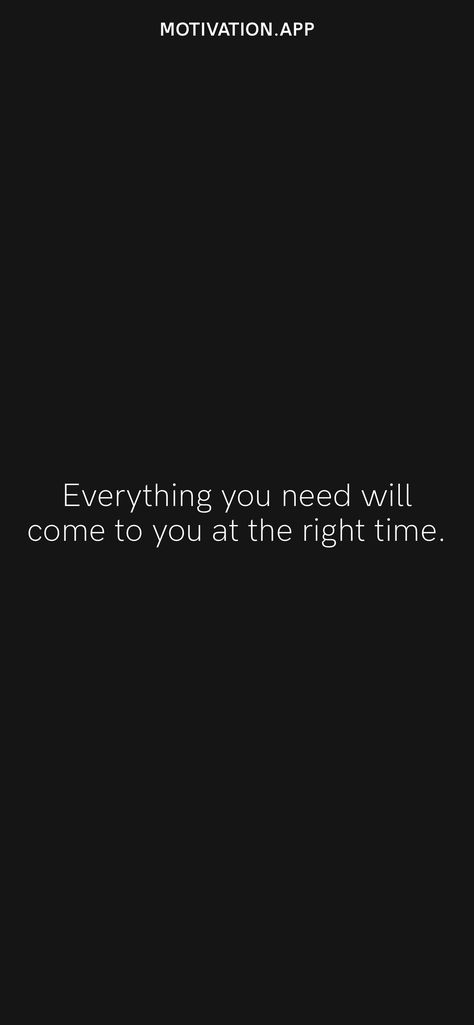 Everything you need will come to you at the right time. From the Motivation app: https://motivation.app/download You Live You Learn You Upgrade, Motivation App, Learning To Love Yourself, Right Time, Learn To Love, Love You