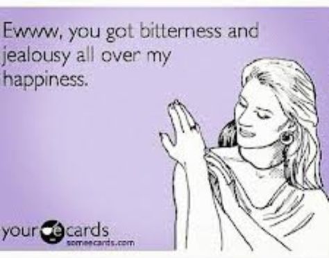 Right! Just because I'm happy and living a good life quit trying to bring me down! It hasn't worked so far. Give it up and get a life. Jealous Quotes, Jealous Women, Quotes About Haters, Bring Me Down, Babe Quotes, Jealous Of You, Get A Life, Hard Truth, Couple Quotes