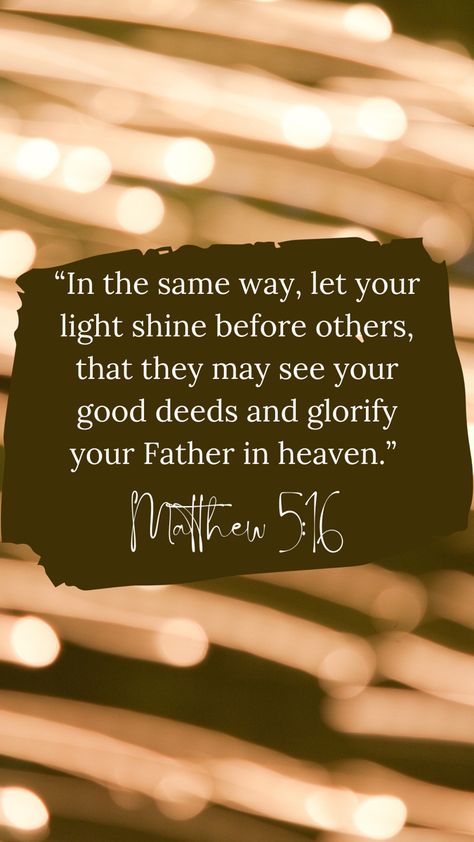 Let Your Light Shine Party Theme, Let Your Light Shine Matthew 5:16, Light The Way Quotes, Matthew 5:16, Let Your Light Shine Quotes, Light Shine Quotes, Platonic Soulmate, Christian Study, Proverbs Woman