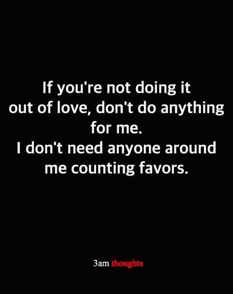 Not Available For Anyone Quotes, Never Count On Anyone Quotes, Expecting Something In Return Quotes, When People Say You Cant Do It Quotes, Dont Count On Anyone Quotes, Your Either With Me Or Against Me, Looks Are Deceiving Quotes, Counting Favors Quotes, I Don’t Need Saving Quotes