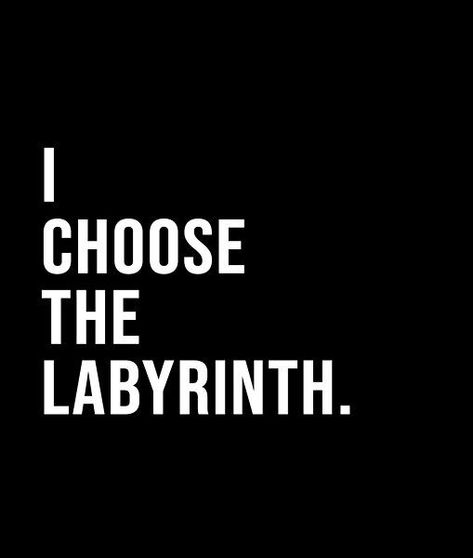 Labyrinth Quotes, Slytherin Fashion, Short Quote, The Labyrinth, Cricut Files, Black And White Style, I Choose, Bold Black, Short Quotes