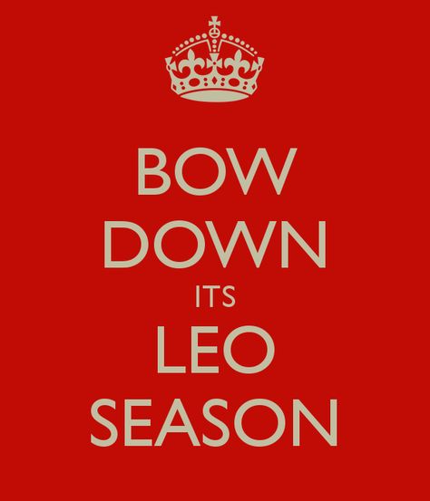 'BOW DOWN ITS LEO SEASON' Poster Leo Szn, Keep Calm Wallpaper, Leo Woman, Astrology Meaning, Leo Zodiac Facts, Season Quotes, Leo Traits, Seasons Posters, Birthday Quotes For Me