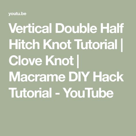 Vertical Double Half Hitch Knot Tutorial | Clove Knot | Macrame DIY Hack Tutorial - YouTube Double Half Hitch Knot Tutorial, Half Hitch Knot Tutorial, Double Half Hitch Knot, Hitch Knot, Knot Tutorial, Knot Macrame, Half Hitch Knot, Diy Hack, Knots Tutorial