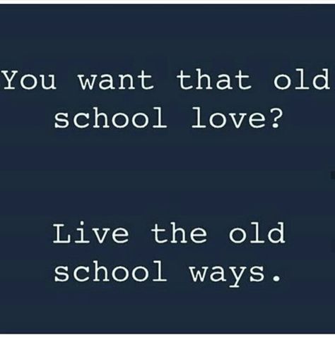 ✌🏾🖤✌🏾 Old School Relationships, Old School Type Of Love, Old School Love Quotes, School Love Quotes, Old School Quotes, Old School Love, When He Says, Old Fashioned Love, School Love