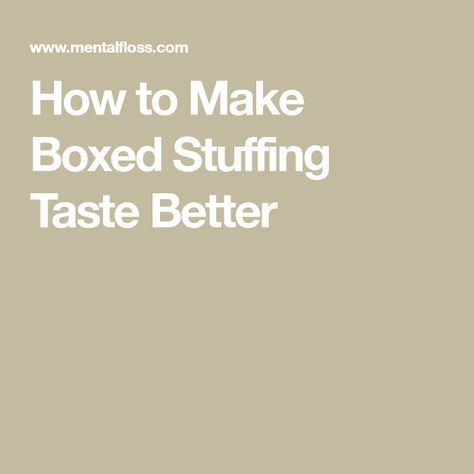 How to Make Boxed Stuffing Taste Better Upgrade Box Stuffing, How To Make Box Stuffing Better, Boxed Stuffing Hacks, Stuffing Mix Recipes, Boxed Stuffing, How To Make Stuffing, Box Stuffing, How To Dr, Herb Stuffing