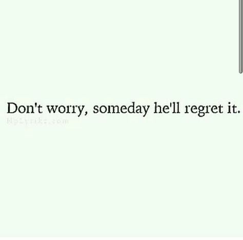 One day maybe far from now or who knows when , he will realize how much you were worth . He Will Regret, One Day He Will Realize Quotes, One Day You Will Realize Quotes, Realize Quotes, Dream Girl Quotes, Realization Quotes, Regret Quotes, Dream Girl, When You Realize