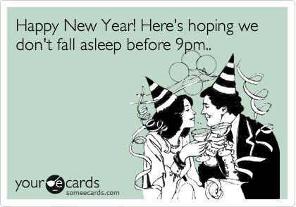 Happy New Year! Here's hoping we don't fall asleep before 9pm..  Funny New Year's Ecard. New Year’s Eve Humor, New Years Funny, New Years Memes, New Year Memes Funny, New Year Ecards, Happy New Year Meme, New Years Eve Meme Funny, Happy New Year Funny, Funny New Year