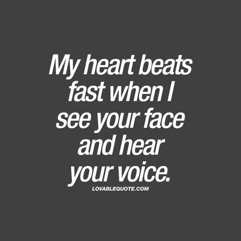 My heart beats faster when I see your face and hear your voice ♥ Love Hearing Your Voice Quotes, When I Hear Your Voice Quotes, Whenever I See You Quotes, When I Hear His Voice, My Heart Still Beats For You, I Love Your Voice Quotes, Seeing Someone Quotes, I Like Someone Quotes, Shy Quotes This Is Me