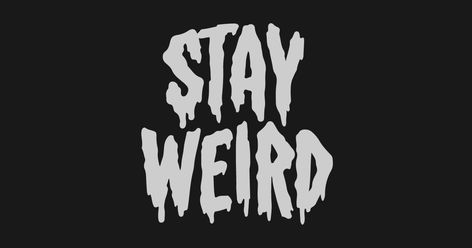 Stay Weird by denilson Weird Phone Cases, Weird Tanks, Weird Stickers, Weird Design, Classic Peanut Butter Cookies, Valentine Poster, Paint Shirts, Skull Sticker, Stay Weird