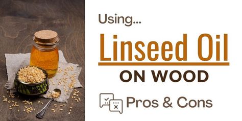 9 Advantages of Linseed Oil for Wood (With 7 Disadvantages) Linseed Oil On Wood Floors, Homemade Wood Cleaner, Linseed Oil On Wood, Restore Wood, Wood Cleaner, Flaxseed Oil, Wood Oil, Chair Side Table, Linseed Oil