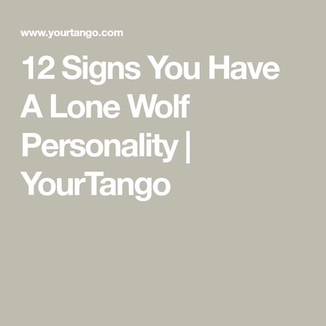 12 Signs You Have A Lone Wolf Personality | YourTango Wolf Personality, Lone Wolf Woman, The Lone Wolf Dies But The Pack Survives, Lone Wolf Personality, Lone Wolf Quotes Warriors, The Lone Wolf, Lone Wolf Quotes, Negative Traits, Spiritual Awakening Signs