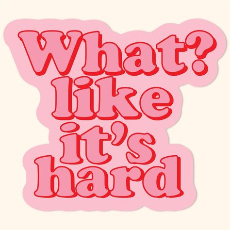 Legally Blonde "What? Like it's hard?" sticker. 2.5" x 2.1". For the Elle Woods fan in your life! #legallyblonde #ellewoods #inspirational . #Legally_Blonde_Tattoo #Legally_Blonde_Stickers #Boss_Era #Legally_Blonde_Quotes What Like Its Hard Wallpaper, Legally Blonde Stickers, Hike Stickers, Cool Stickers Printable, Cute Funny Stickers, What Like Its Hard, Cute Sticker Designs, Relatable Stickers, Location Sticker