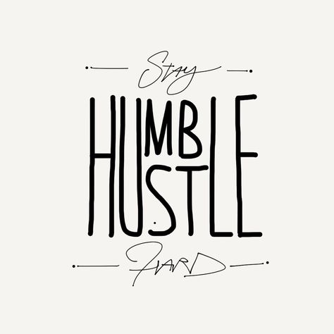 Humble Tattoo, Hard Motivation, Humble Quotes, Humble Hustle, Stay Humble Hustle Hard, Hustle Quotes, Motivation Quote, Hustle Hard, Stay Humble