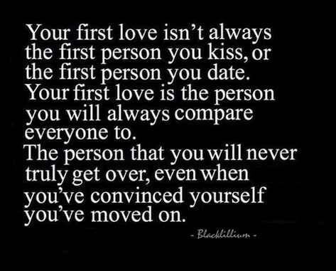 First love Quotes. QuotesGram                                                                                                                                                                                 More First True Love Quotes, He Was My First Love Quotes, First Real Love Quotes, Your First Love, Forced Love Quotes Relationships, Your First Love Quotes, Deep Love Expressing Quotes, Reincarnated Lovers, First Crush Quotes