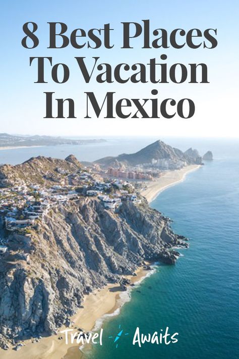 8 Best Places To Vacation In Mexico Vacation To Mexico, Vacation In Mexico, Mexico Vacation Ideas, Places In Mexico, Places To Travel In Mexico, Places To Go In Mexico, Mexico Trips, Where To Go In Mexico, Travel To Mexico