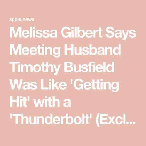 Melissa Gilbert Says Meeting Husband Timothy Busfield Was Like 'Getting Hit' with a 'Thunderbolt' (Exclusive) — People Timothy Busfield, Melissa Gilbert, Mom And Dad, Felt, Actresses, Key