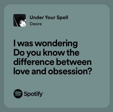 Spotify lyrics love and obsession Under Your Spell Desire, Spotify Lyrics Love, Love And Obsession, Danielle Lori, Maddest Obsession, But You Didnt, Under Your Spell, Unspoken Words, Spotify Lyrics