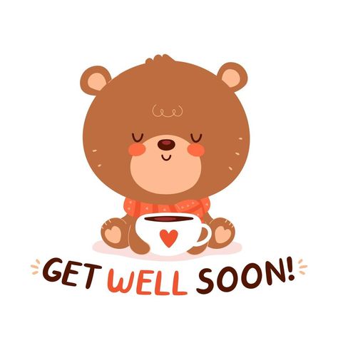 Cute get well soon bear with tea mug Get Well Soon Drawings, Cute Get Well Soon, Get Well Soon Baby, I Love You Animation, Get Well Soon Card, Panda Lindo, Happy Funny, Get Well Soon Gifts, Cute Happy