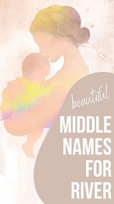 watercolor picture of mother holding baby and text that reads Beautiful Middle Names for River River Name, Baby Girl Middle Names, Baby Middle Names, Cool Middle Names, Boy Middle Names, 1960s Hippie, Middle Names For Girls, Middle Name, Psalm 1