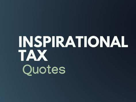 Taxes are charged by the government to fund its various public expenditures. Best Inspirational Quotes on Taxes Tax Quotes Truths, Tax Preparer Quotes, Tax Time Humor, Tax Quotes, Tax Quote, Responsibility Quotes, Repair Quote, Campaign Signs, Tax Day