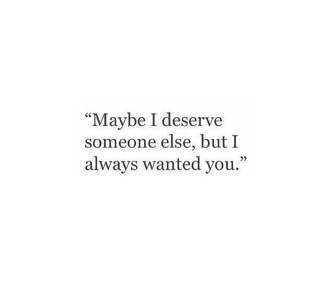 Maybe I deserve someone else, but I always wanted you.  #love #brokenhearts I Deserve Better, Quote Inspirational, Quote Life, I Deserve, Crush Quotes, Deep Thought Quotes, What’s Going On, Motivational Quote, Poetry Quotes