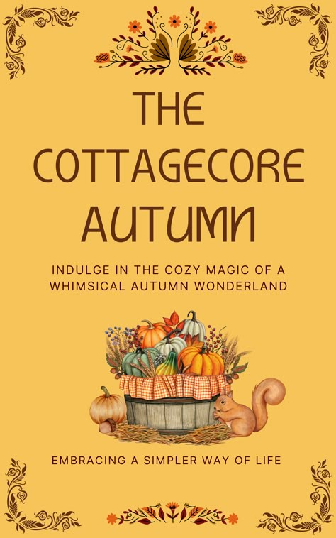 cottagecore autumn is a book about enjoying autumn, contains autumn spells, autumn activities, autumn recommendations, autumn recipes, and autumn foraging Autumn Foraging, Urban Cottagecore, August Inspiration, English Autumn, Songs Recommendations, Halloween Cottagecore, Autumn Illustrations, Cottagecore Books, Autumn Books