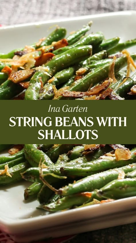 Ina Garten String Beans With Shallots Green Beans With Shallots And Bacon, Thanksgiving String Bean Recipes, Shallot Green Beans, Green Beans Ina Garten, Roasted String Beans Recipe, Green Bean Shallot Recipes, String Beans Recipe Thanksgiving, Green Beans Shallots, Ina Garten Green Beans