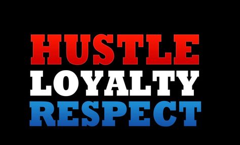 Hustle. Loyalty Respect. Respect Wallpaper, Honor Wallpaper, Respect Images, Hustle Loyalty Respect, Scarface Quotes, Money Power Respect, Boss Up Quotes, Motivational Wallpaper Iphone, Wwe Art