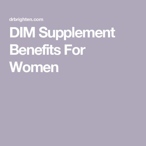 DIM Supplement Benefits For Women Dim Benefits For Women, Dim Supplement Benefits, Dim Supplement Benefits For Women, Dhea Benefits For Women, Dhea Benefits, Supplement Benefits, Dhea Supplement, Estrogen Imbalance, Dim Supplement