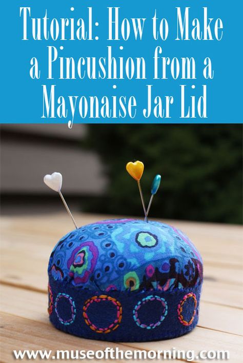 A Lovely Pincushion from a Mayonaise Jar Lid | Muse of the Morning ~ PDF Sewing Patterns for Free-Spirited Children &Adults Diy Pincushion, Diy Pin Cushion, Pincushion Tutorial, Diy Sewing Gifts, Pin Cushions Patterns, Needle Books, Sewing Machine Cover, Costura Diy, Small Sewing Projects