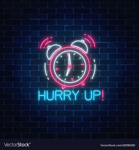 Neon Signs Quotes Wallpaper, Alarm Background, Dark Brick Wall, Neon Light Wallpaper, Hurry Up, Neon Signs Quotes, Time Icon, Neon Wall Art, Neon Words